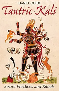 Tantric Kali: Secret Practices and Rituals — photo 2