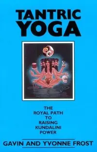 Tantric Yoga: The Royal Path to Raising Kundalini Power — photo 2