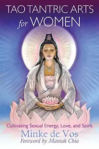 Tao Tantric Arts for Women: Cultivating Sexual Energy, Love, and Spirit — photo 2