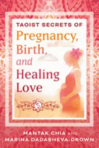 Taoist Secrets of Pregnancy, Birth, and Healing Love (Edition, New of Multi-Orgasmic Birth) — photo 2