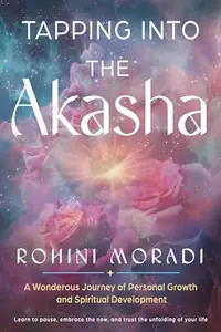 Tapping Into the Akasha: A Wondrous Journey of Personal Growth and Spiritual Development — photo 2