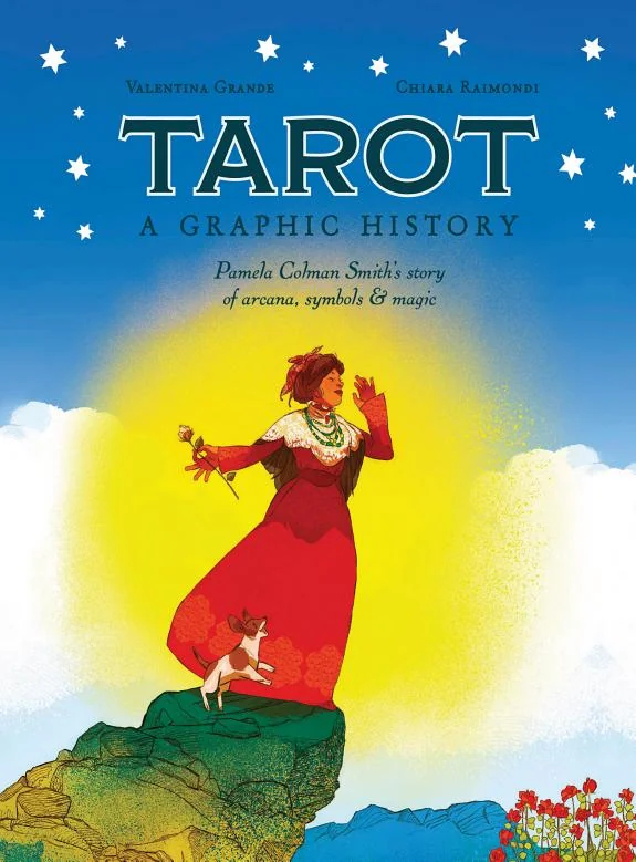 Tarot: A Graphic History: Pamela Colman Smith's Story of Arcana, Symbols & Magic