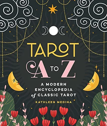 Tarot A to Z: A Modern Encyclopedia of Classic Tarot
