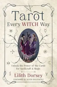 Tarot Every Witch Way: Unlock the Power of the Cards for Spellcraft & Magic — photo 2