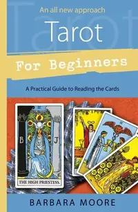 Tarot for Beginners: A Practical Guide to Reading the Cards Moore, Barbara — photo 2