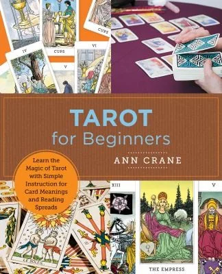Tarot for Beginners: Learn the Magic of Tarot with Simple Instruction for Card Meanings and Reading Spreads Crane, Ann — photo 3