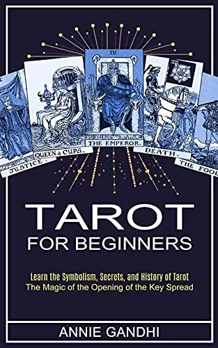 Tarot for Beginners: Learn the Symbolism, Secrets, and History of Tarot (The Magic of the Opening of the Key Spread) — photo 3