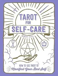 Tarot for Self-Care: How to Use Tarot to Manifest Your Best Self — photo 2