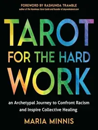 Tarot for the Hard Work: An Archetypal Journey to Confront Racism and Inspire Collective Healing — photo 2
