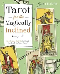 Tarot for the Magically Inclined: Spells and Spirits to Stack the Deck in Your Favor — photo 2