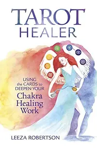 Tarot Healer: Using the Cards to Deepen Your Chakra Healing Work — photo 2