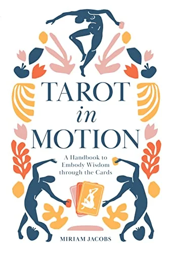 Tarot in Motion: A Handbook to Embody Wisdom Through the Cards