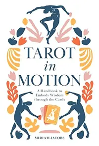Tarot in Motion: A Handbook to Embody Wisdom Through the Cards — photo 2