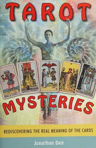 Tarot Mysteries: Rediscovering the Real Meaning of the Cards