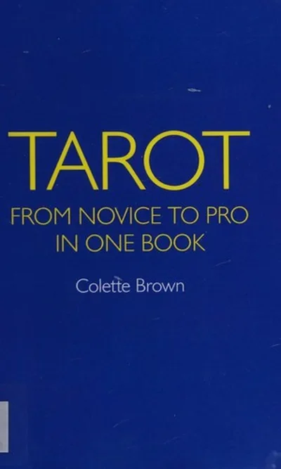 Tarot: Novice to Pro in One Book