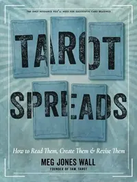 Tarot Spreads: How to Read Them, Create Them, and Revise Them — photo 2