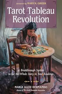 Tarot Tableau Revolution: A Breakthrough System to See the Whole Story in Your Readings — photo 2