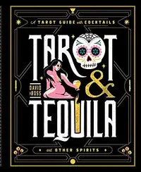 Tarot & Tequila: A Tarot Guide with Cocktails Ross, David A — photo 2
