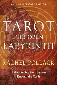 Tarot: The Open Labyrinth--40th Anniversary Edition: Understanding Your Journey Through the Cards — photo 2