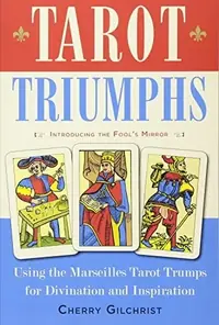 Tarot Triumphs: Using the Tarot Trumps for Divination and Inspiration — photo 2