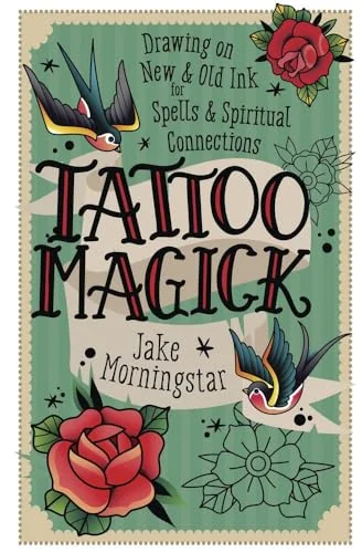 Tattoo Magick: Drawing on New and Old Ink for Spells and Spiritual Connections — photo 3
