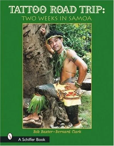 Tattoo Road Trip: Two Weeks in Samoa: Two Weeks in Samoa Baxter, Bob — dewey-pub:Schiffer