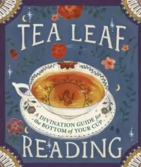 Tea Leaf Reading: A Divination Guide for the Bottom of Your Cup Fairchild, Dennis — photo 2