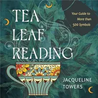 Tea Leaf Reading: Your Guide to More Than 500 Symbols — photo 2