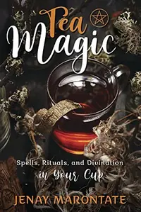 Tea Magic: Spells, Rituals, and Divination in Your Cup — photo 2