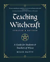 Teaching Witchcraft: A Guide for Students & Teachers of Wicca — photo 2