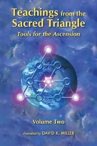 Teachings from the Sacred Triangle, Volume Two: Tools for the Ascension Miller, David K — photo 2