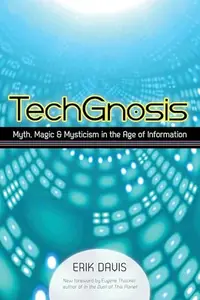 Techgnosis: Myth, Magic, and Mysticism in the Age of Information — photo 2