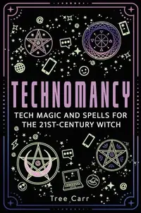 Technomancy: Tech Magic and Spells for the 21st-Century Witch — photo 2