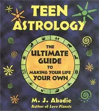 Teen Astrology: The Ultimate Guide to Making Your Life Your Own (Original) — photo 2