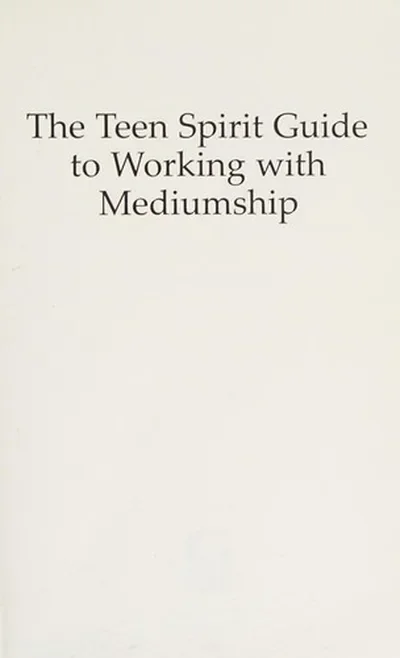 Teen Spirit Guide to Working with Mediumship