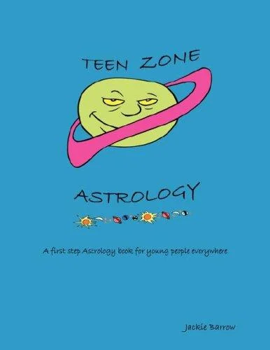 Teen Zone Astrology: First Steps in Astrology for Young People Everywhere — photo 3