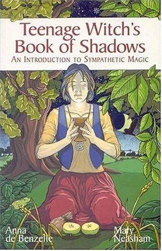 Teenage Witches Book of Shadows: An Introduction to Sympathetic Magic Neasham, Mary