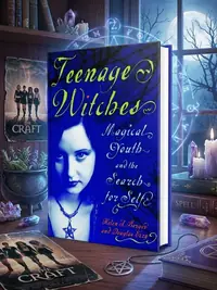 Teenage Witches: Magical Youth and the Search for the Self — photo 1