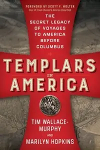 Templars in America: The Secret Legacy of Voyages to America Before Columbus — photo 2
