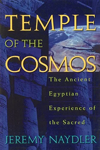 Temple of the Cosmos: The Ancient Egyptian Experience of the Sacred (Original)