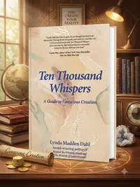 Ten Thousand Whispers: A Guide to Conscious Creation — photo 1