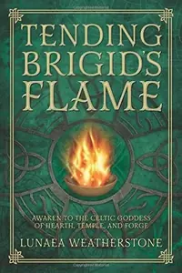Tending Brigid's Flame: Awaken to the Celtic Goddess of Hearth, Temple, and Forge — photo 2