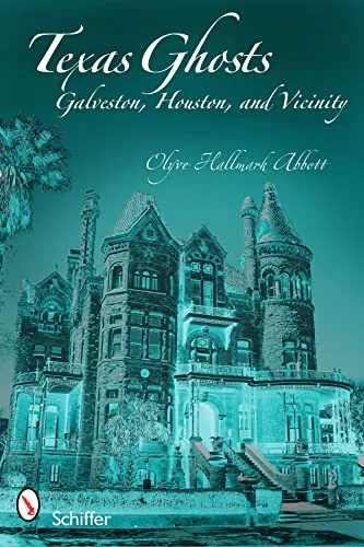 Texas Ghosts: Galveston, Houston, and Vicinity — photo 3