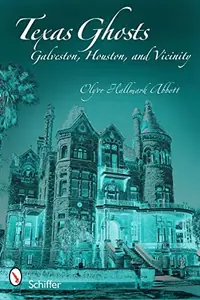Texas Ghosts: Galveston, Houston, and Vicinity — photo 2