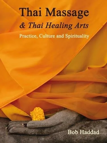 Thai Massage & Thai Healing Arts: Practice, Culture and Spirituality — photo 3