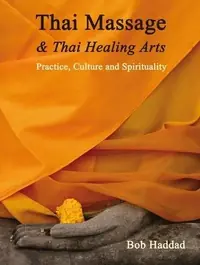 Thai Massage & Thai Healing Arts: Practice, Culture and Spirituality — photo 2