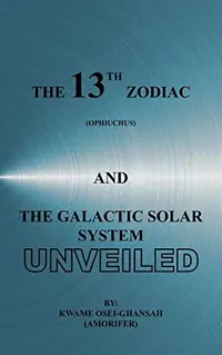 The 13th Zodiac (Ophiuchus and the Galactic Solar System Unveiled — photo 2