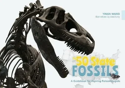 The 50 State Fossils: A Guidebook for Aspiring Paleontologists Wang, Yinan — dewey-pub:Schiffer