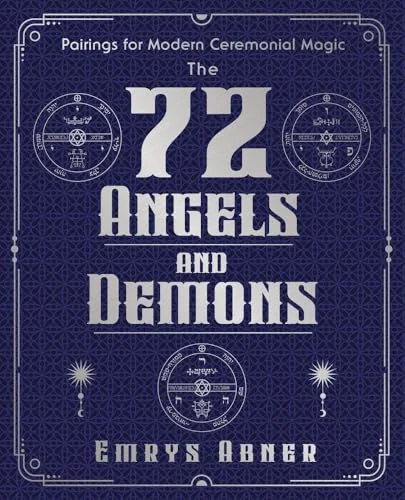 The 72 Angels and Demons: Pairings for Modern Ceremonial Magic