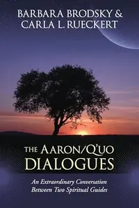The Aaron/q'Uo Dialogues: An Extraordinary Conversation Between Two Spiritual Guides — photo 2